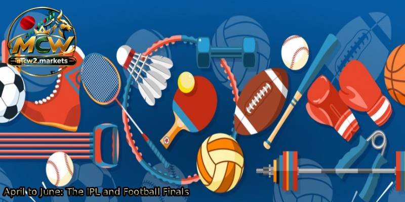April-to-June_-The-IPL-and-Football-Finals.
